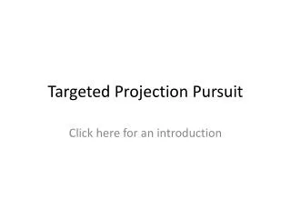Targeted Projection Pursuit