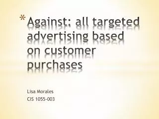 Against: all targeted advertising based on customer purchases