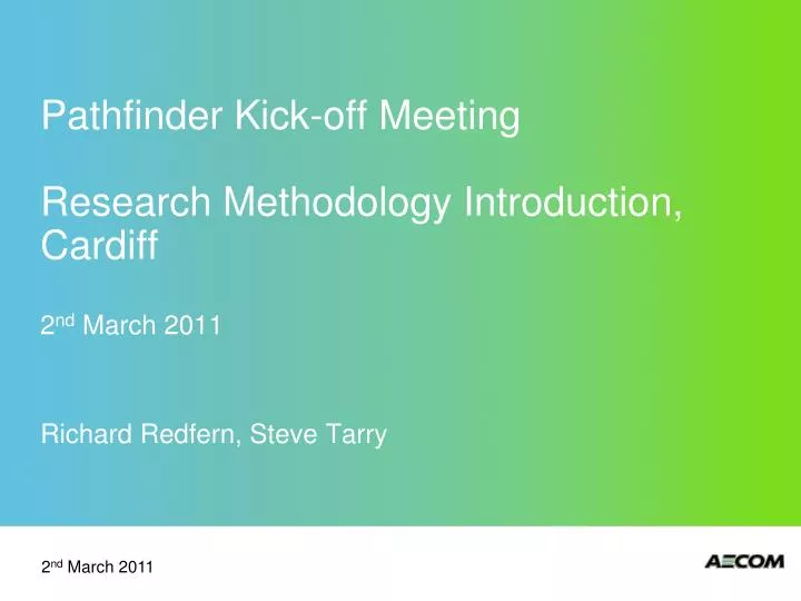 pathfinder kick off meeting research methodology introduction cardiff 2 nd march 2011