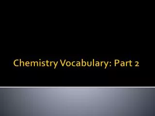 Chemistry Vocabulary: Part 2