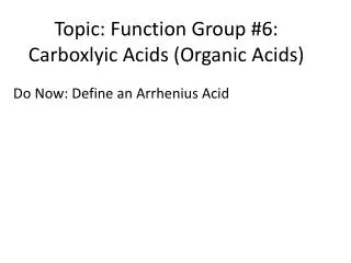Topic: Function Group #6: Carboxlyic Acids (Organic Acids)