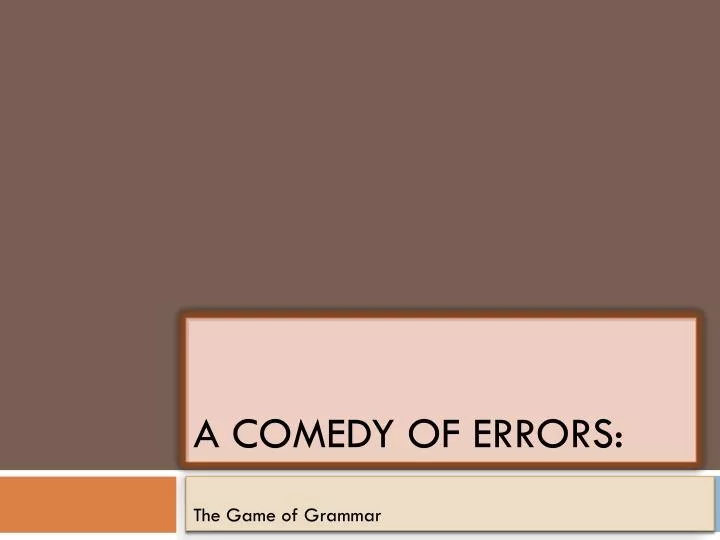 a comedy of errors