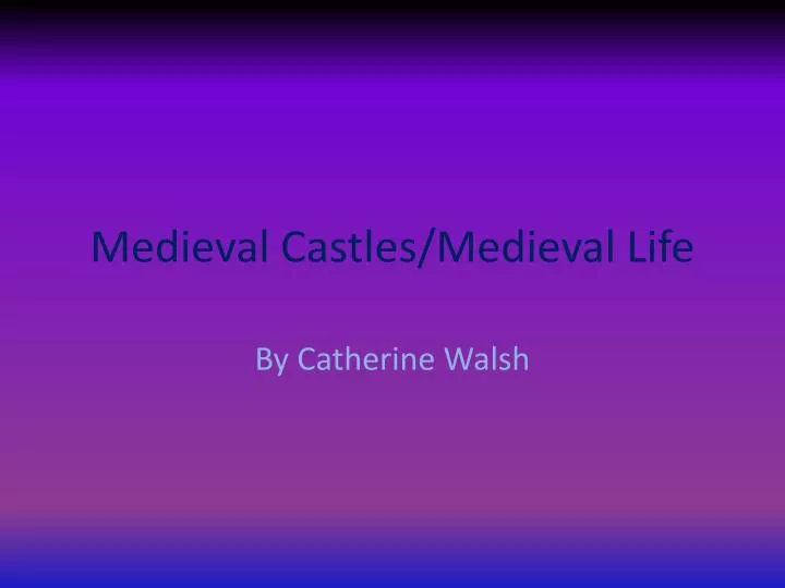 medieval castles medieval life