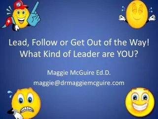 Lead, Follow or Get Out of the Way! What Kind of Leader are YOU?