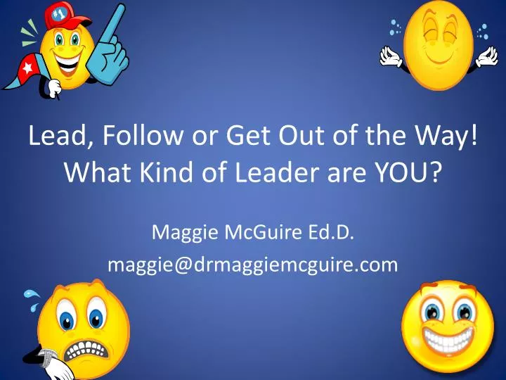 lead follow or get out of the way what kind of leader are you