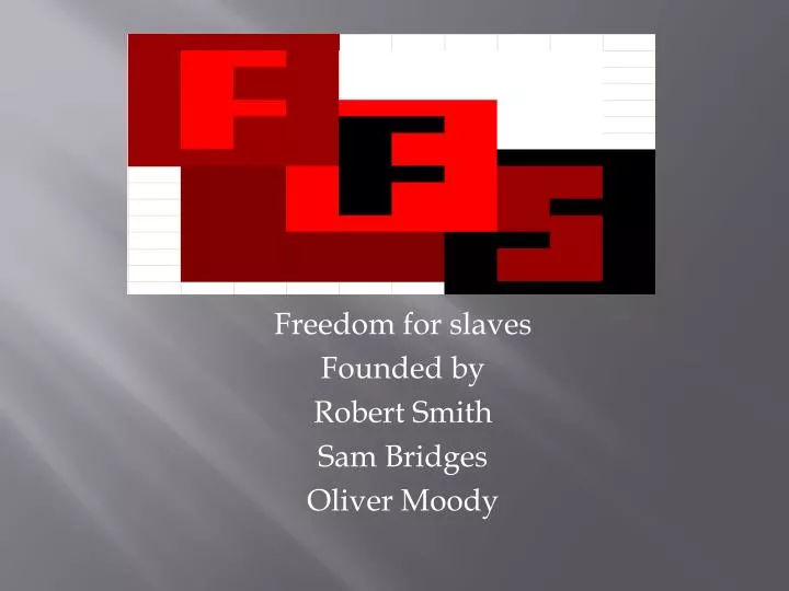 freedom for slaves founded by robert smith sam bridges oliver moody