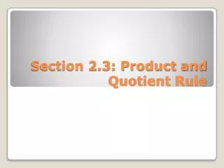 Section 2.3: Product and Quotient Rule