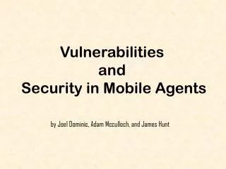 Vulnerabilities a nd Security in Mobile Agents