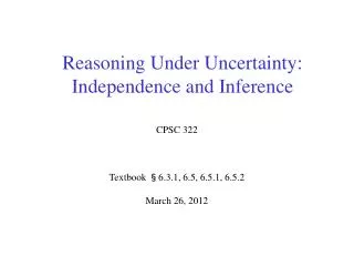 Reasoning Under Uncertainty: Independence and Inference