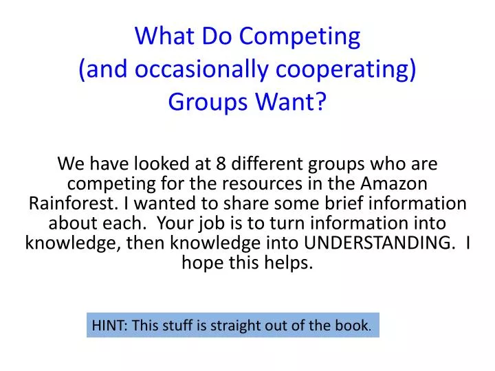 what do competing and occasionally cooperating groups want