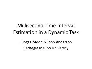 Millisecond Time Interval Estimation in a Dynamic Task