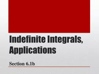 Indefinite Integrals, Applications