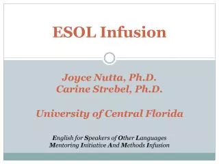 ESOL Infusion Joyce Nutta , Ph.D. Carine Strebel, Ph.D. University of Central Florida