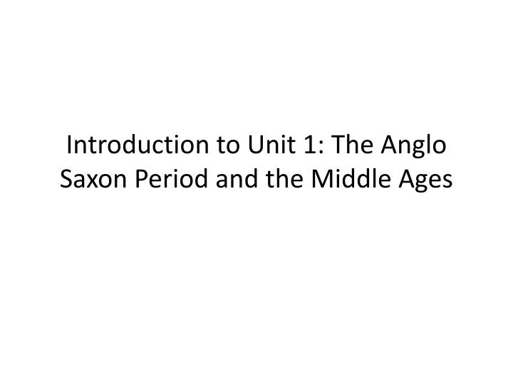 introduction to unit 1 the anglo saxon period and the middle ages