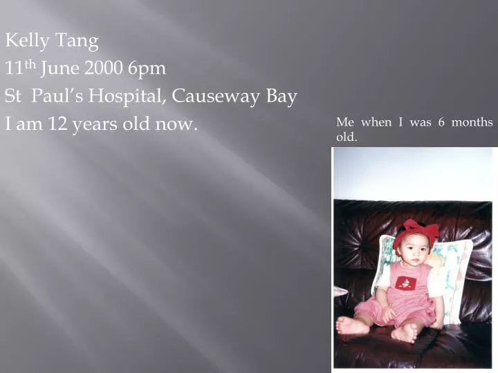 kelly tang 11 th june 2000 6pm st paul s hospital causeway bay i am 12 years old now