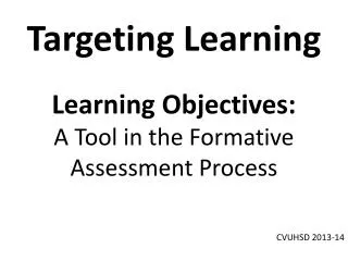 Targeting Learning Learning Objectives: A Tool in the Formative Assessment Process