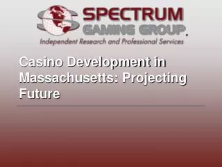 Casino Development in Massachusetts: Projecting Future
