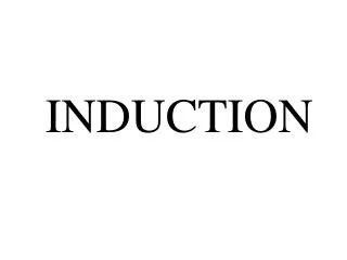 INDUCTION