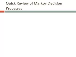 Quick Review of Markov Decision Processes