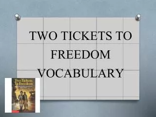 TWO TICKETS TO FREEDOM VOCABULARY