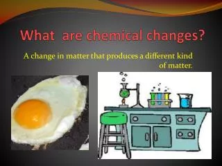 What are chemical changes?