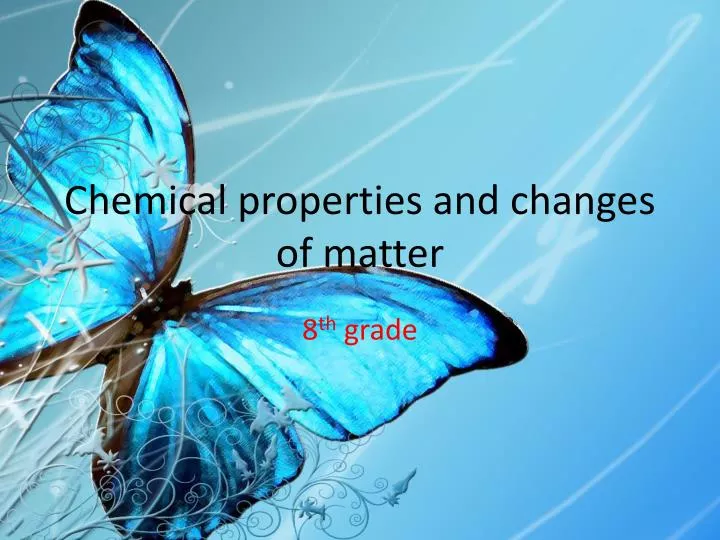 chemical properties and changes of matter