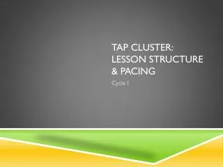 TAP Cluster: Lesson Structure &amp; Pacing