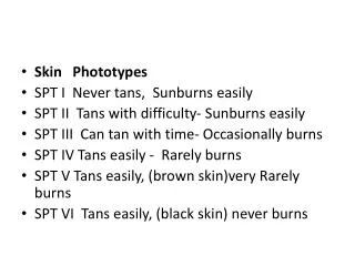 Skin Phototypes SPT I Never tans, Sunburns easily