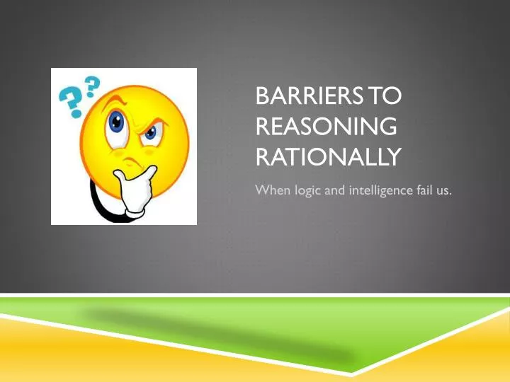 barriers to reasoning rationally