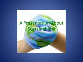 A Presentation About Sustainability