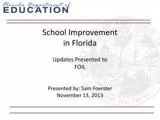 School Improvement in Florida Updates Presented to FOIL