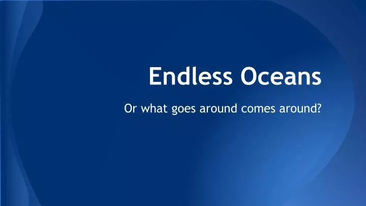 endless oceans