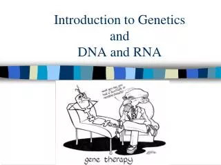 Introduction to Genetics and DNA and RNA