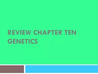 Review Chapter ten Genetics