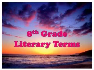8 th Grade Literary Terms