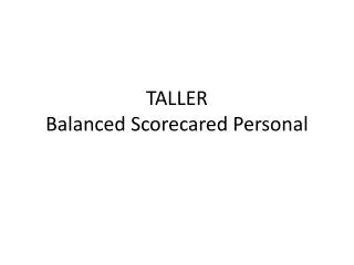 taller balanced scorecared personal
