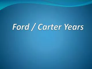 Ford / Carter Years