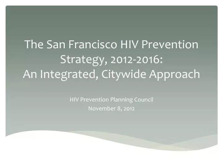 the san francisco hiv prevention strategy 2012 2016 an integrated citywide approach