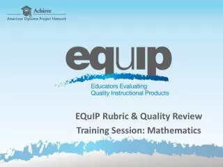 EQuIP Rubric &amp; Quality Review Training Session: Mathematics