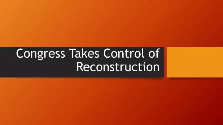 congress takes control of reconstruction