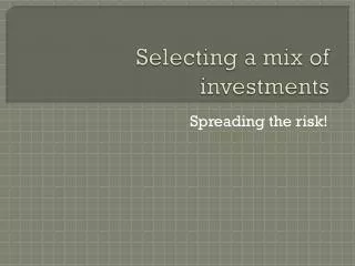 Selecting a mix of investments