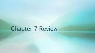 Chapter 7 Review