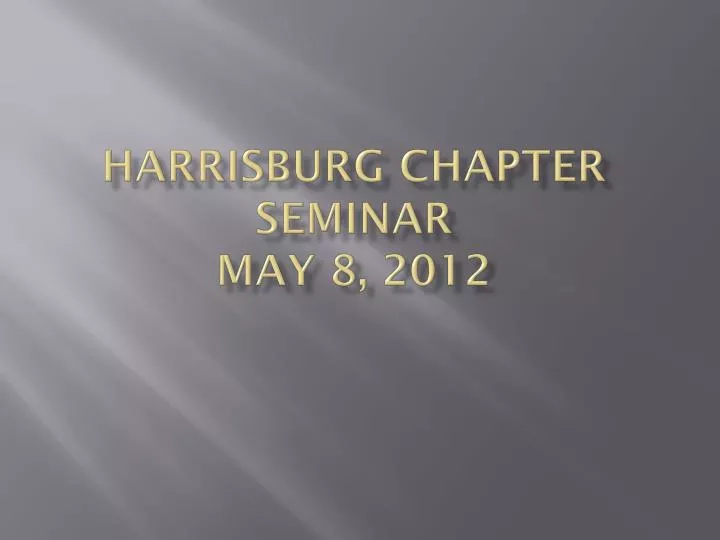 harrisburg chapter seminar may 8 2012