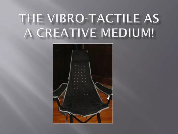 the vibro tactile as a creative m edium