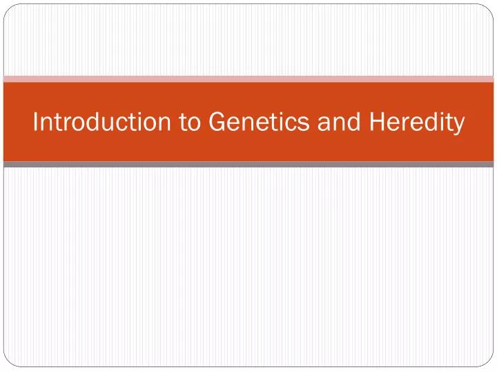 introduction to genetics and heredity