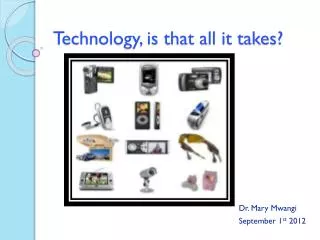 Technology, is that all it takes?