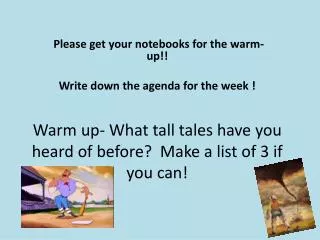 Warm up- What tall tales have you heard of before? Make a list of 3 if you can!