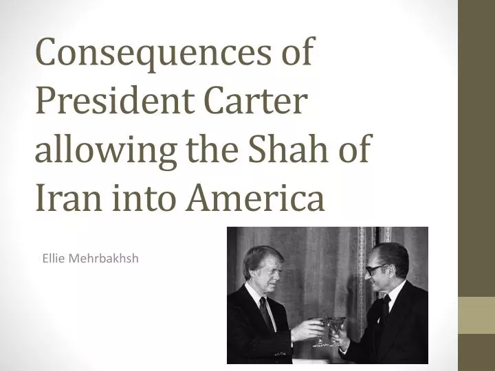 consequences of president carter allowing the shah of iran into america
