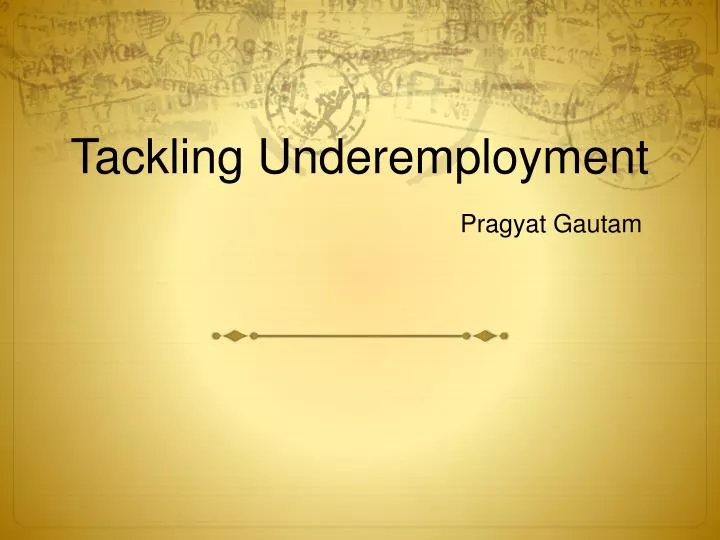 tackling underemployment pragyat gautam