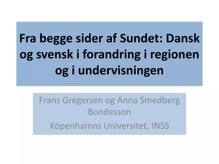 fra begge sider af sundet dansk og svensk i forandring i regionen og i undervisningen